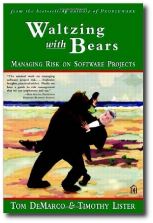 Waltzing with Bears: Managing Risk on Software Projects, by Tom DeMarco and Timothy Lister