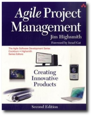 Agile Project Management: Creating Innovative Products, by Jim Highsmith